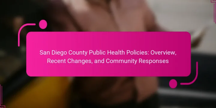 San Diego County Public Health Policies: Overview, Recent Changes, and Community Responses