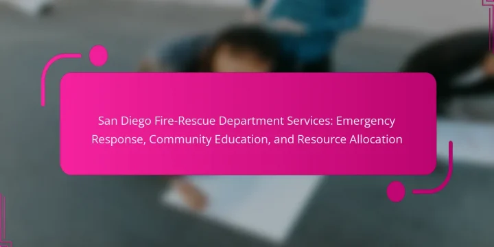 San Diego Fire-Rescue Department Services: Emergency Response, Community Education, and Resource Allocation