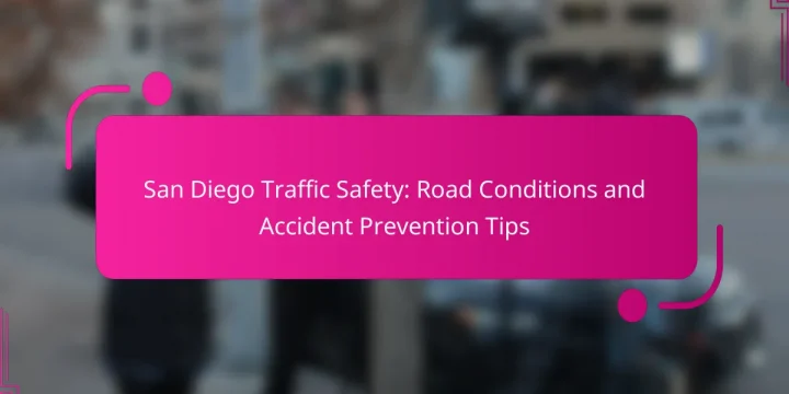 San Diego Traffic Safety: Road Conditions and Accident Prevention Tips